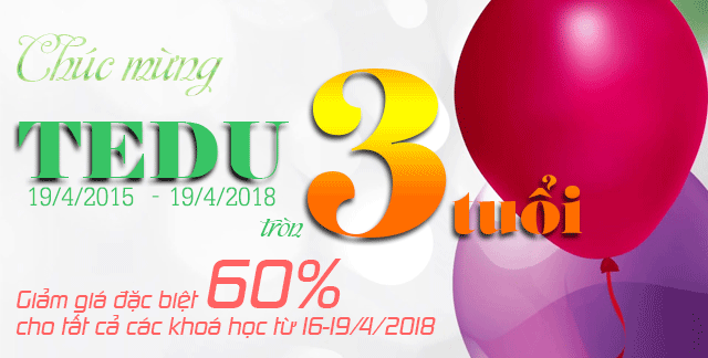 Kỷ niệm sinh nhật 3 năm của TEDU(19/4/2015 - 19/4/2018) giảm 60%